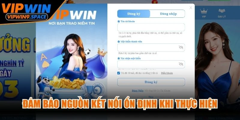 Đảm bảo nguồn kết nối ổn định khi thực hiện