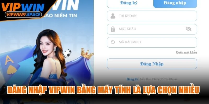 Đăng nhập VIPWIN bằng máy tính là lựa chọn được nhiều người chơi