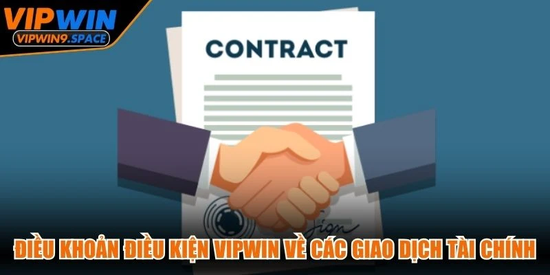 Điều khoản điều kiện VIPWIN về các giao dịch tài chính