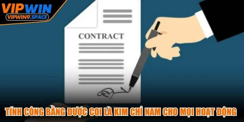 Tính công bằng được coi là kim chỉ nam cho mọi hoạt động vận hành