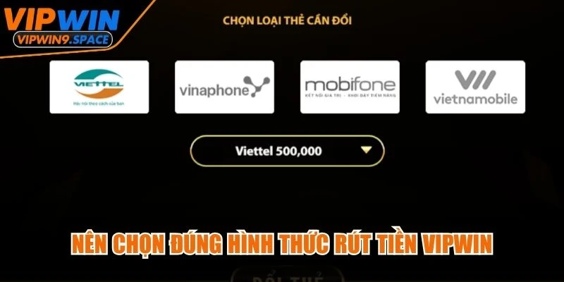 Nên chọn đúng hình thức rút tiền VIPWIN