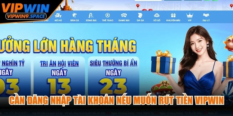 Cần đăng nhập tài khoản nếu muốn rút tiền VIPWIN