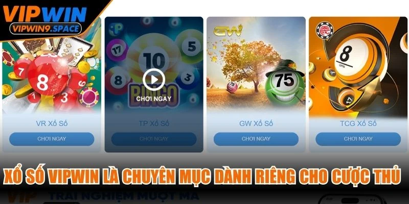 Xổ số VIPWIN là chuyên mục được xây dựng dành riêng cho các cược thủ đam mê